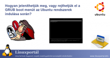 Hogyan jeleníthetjük meg, vagy rejthetjük el a GRUB boot menüt az Ubuntu rendszerek indulása során? | Linuxportál