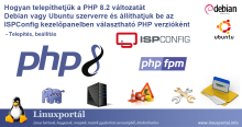 Hogyan telepíthetjük a PHP 8.2 változatát Debian vagy Ubuntu szerverre és állíthatjuk be az ISPConfig kezelőpanelben választható PHP verzióként | Linuxportál